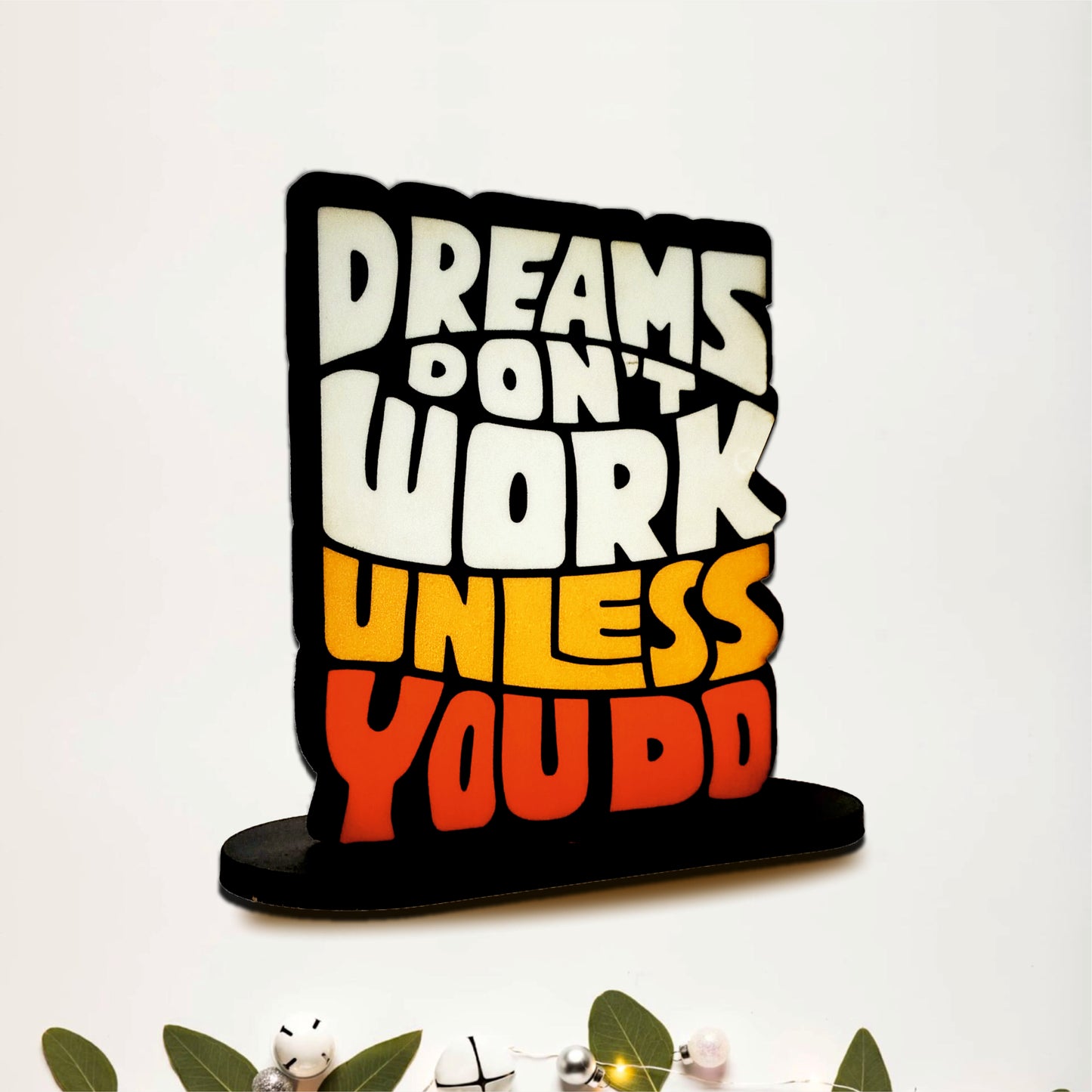 Dreams Don't Work Unless You Do Inspirational Table Top Decor