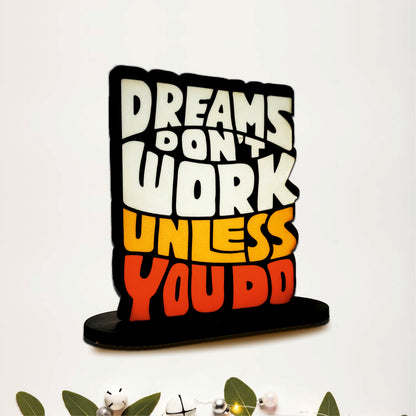 Dreams Don't Work Unless You Do Inspirational Table Top Decor
