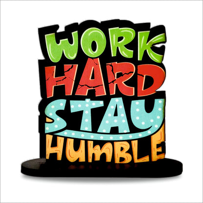 Work Hard Stay Humble Inspirational Table Top Decor