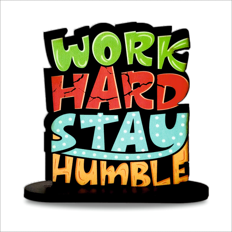 Work Hard Stay Humble Inspirational Table Top Decor