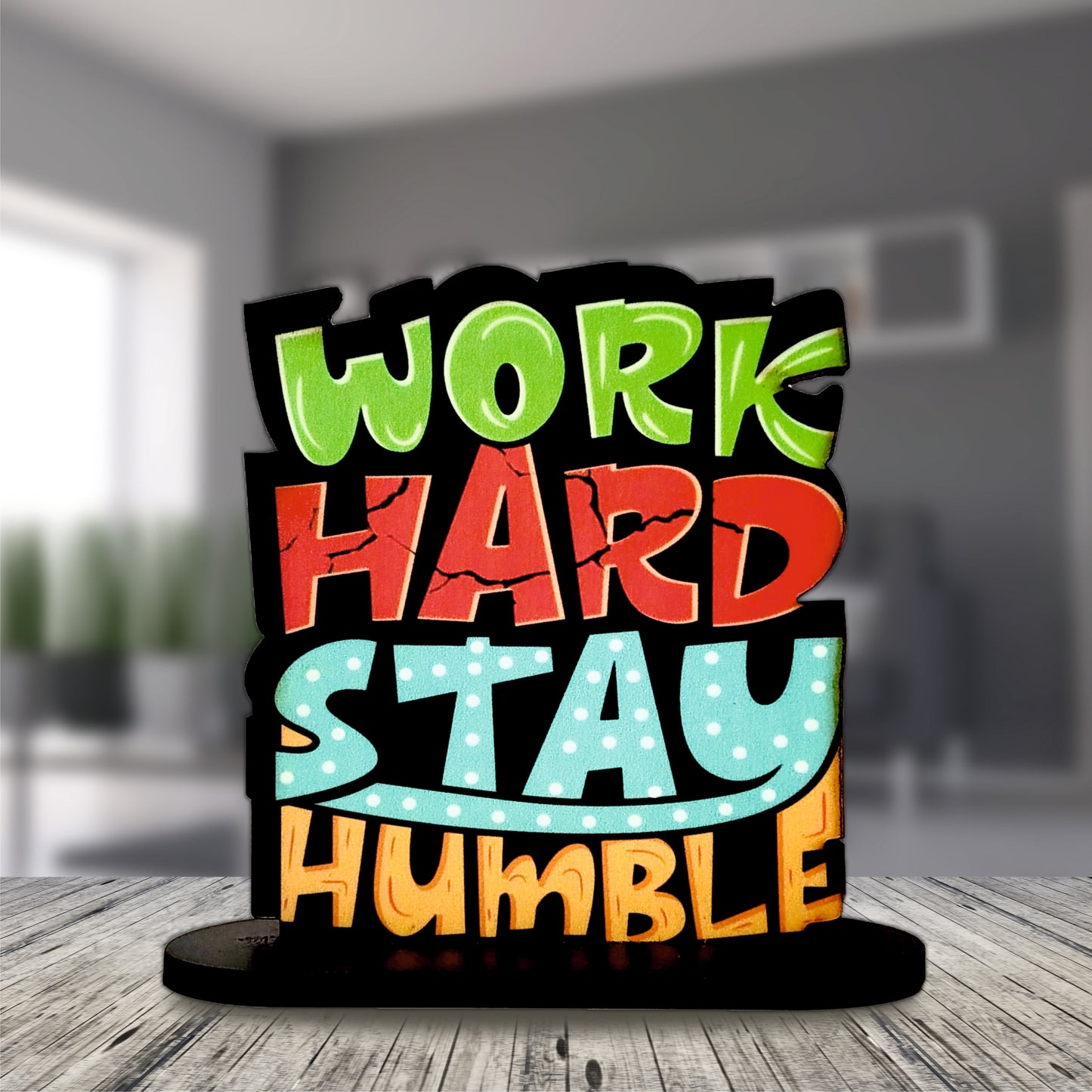 Work Hard Stay Humble Inspirational Table Top Decor