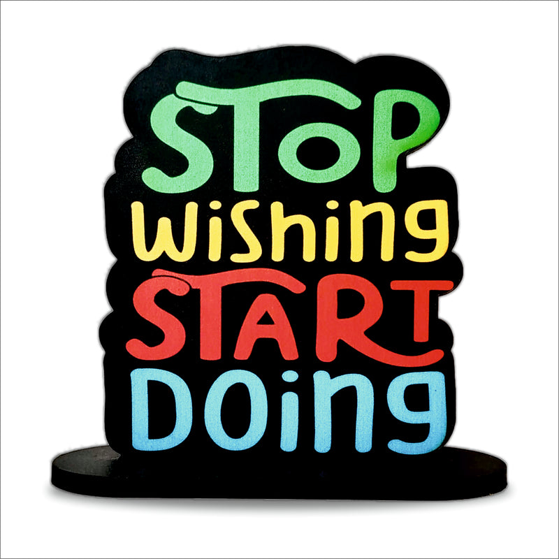 Stop Wishing Start Doing Inspirational Table Top Decor