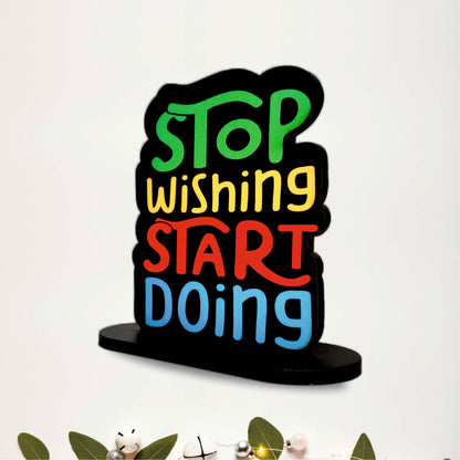 Stop Wishing Start Doing Inspirational Table Top Decor