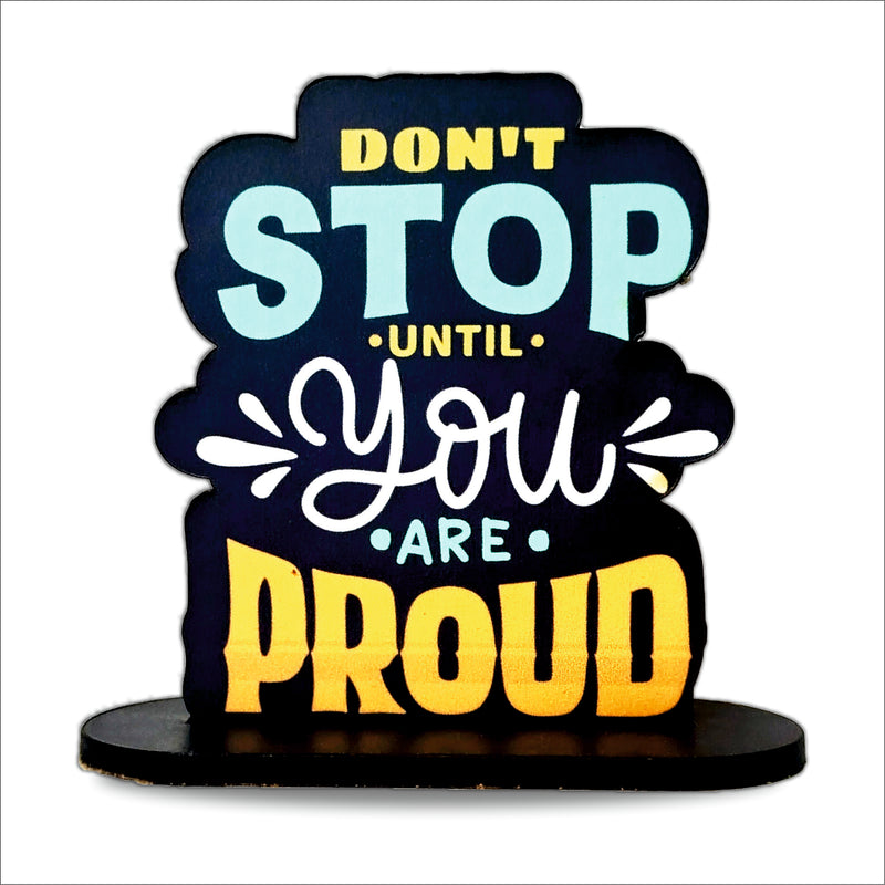Don't Stop Until You're Proud Inspirational Table Top Decor