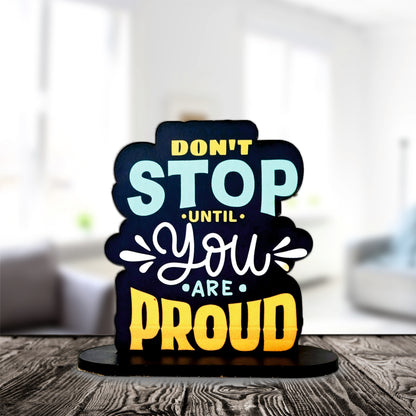 Don't Stop Until You're Proud Inspirational Table Top Decor
