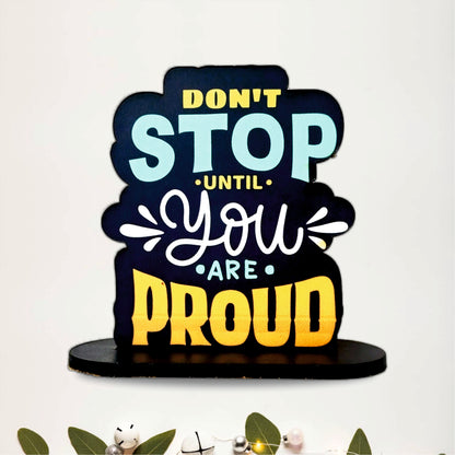 Don't Stop Until You're Proud Inspirational Table Top Decor