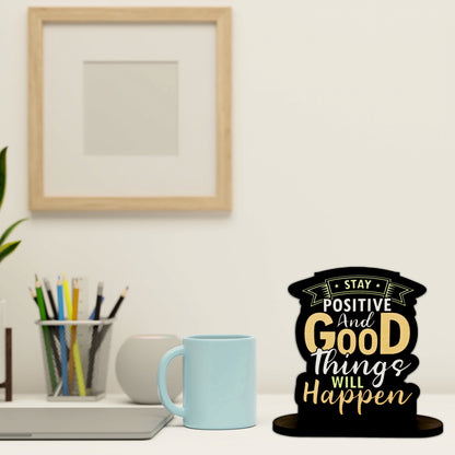 Stay Positive And Good Things Will Happen Inspirational Table Top Decor