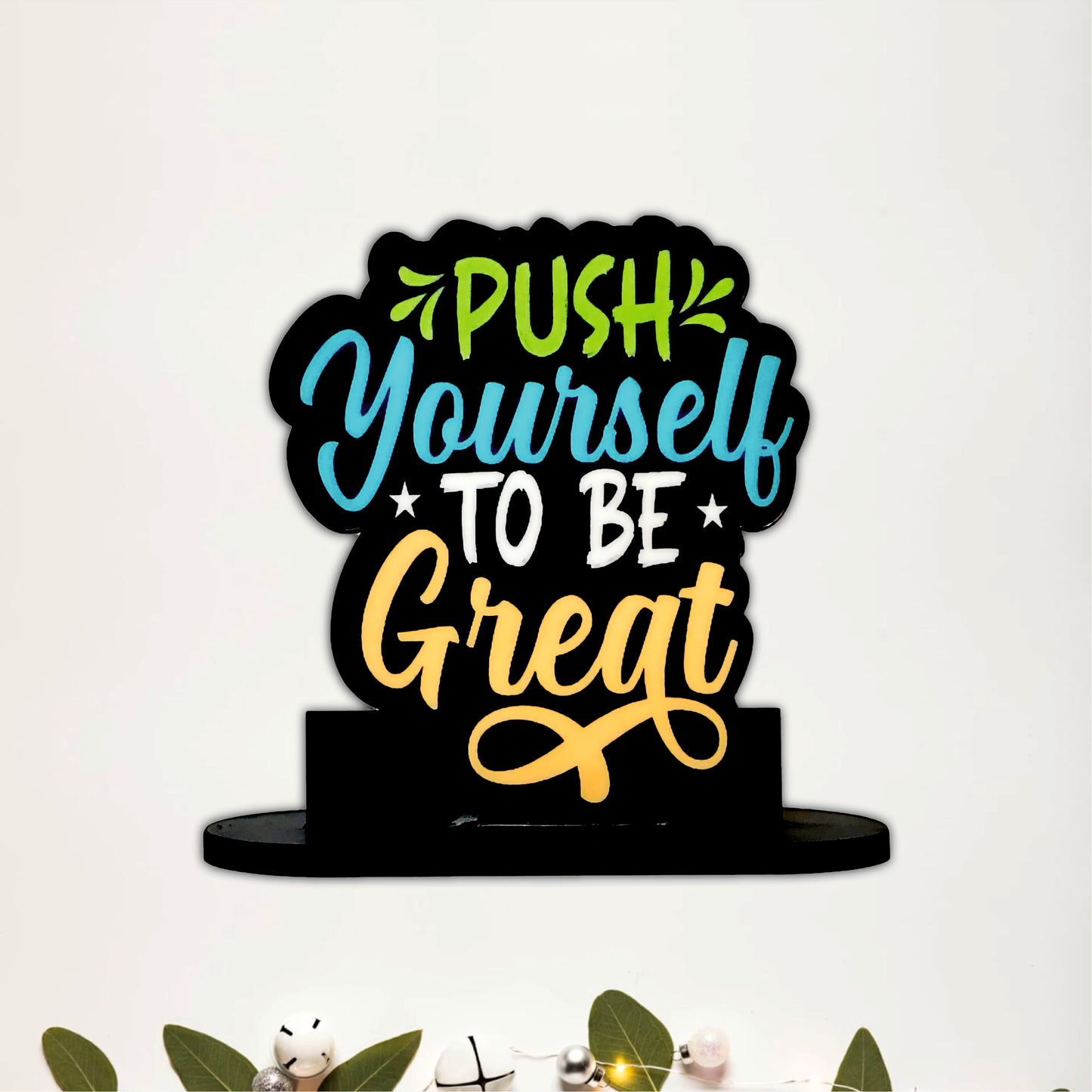 Push Yourself To Be Great Inspirational Table Top Decor