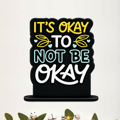It's Okay To Not Be Okay Inspirational Table Top Decor