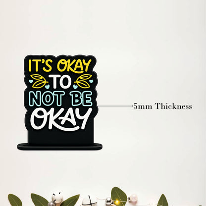 It's Okay To Not Be Okay Inspirational Table Top Decor