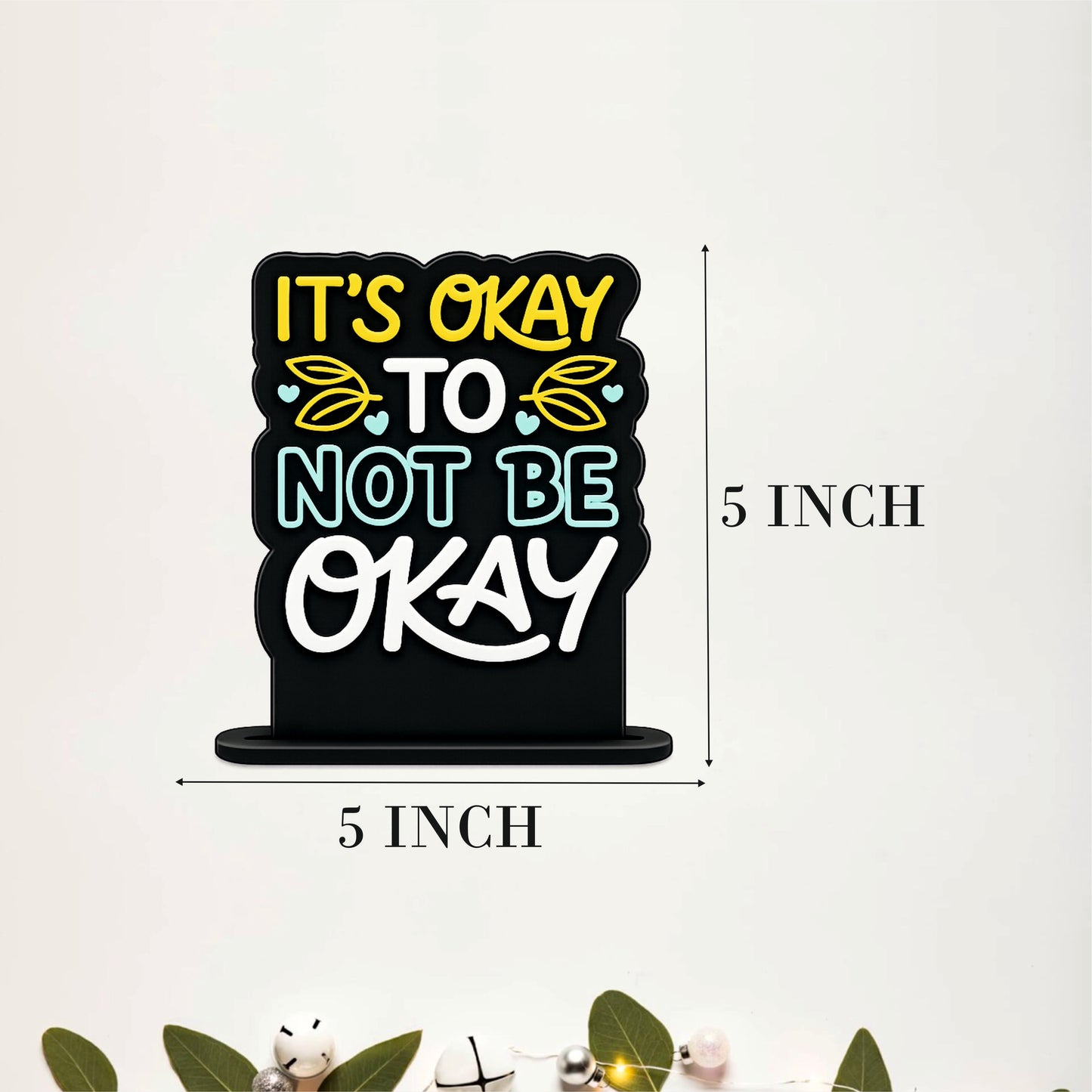 It's Okay To Not Be Okay Inspirational Table Top Decor