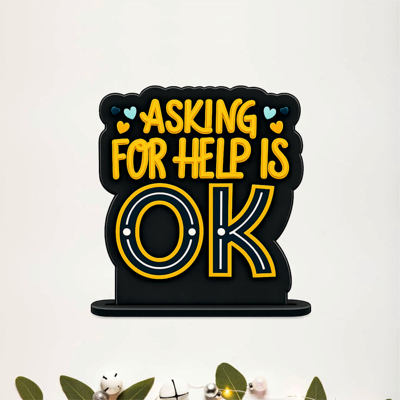 Asking For Help Is OK Inspirational Table Top Decor