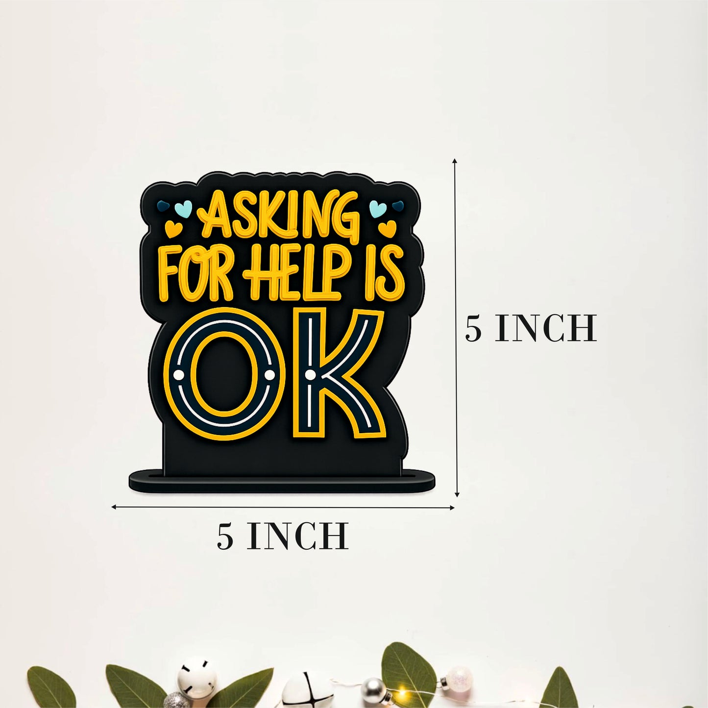 Asking For Help Is OK Inspirational Table Top Decor
