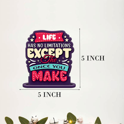 Life Has No Limitations Except The Ones You Make Inspirational Table Top Decor