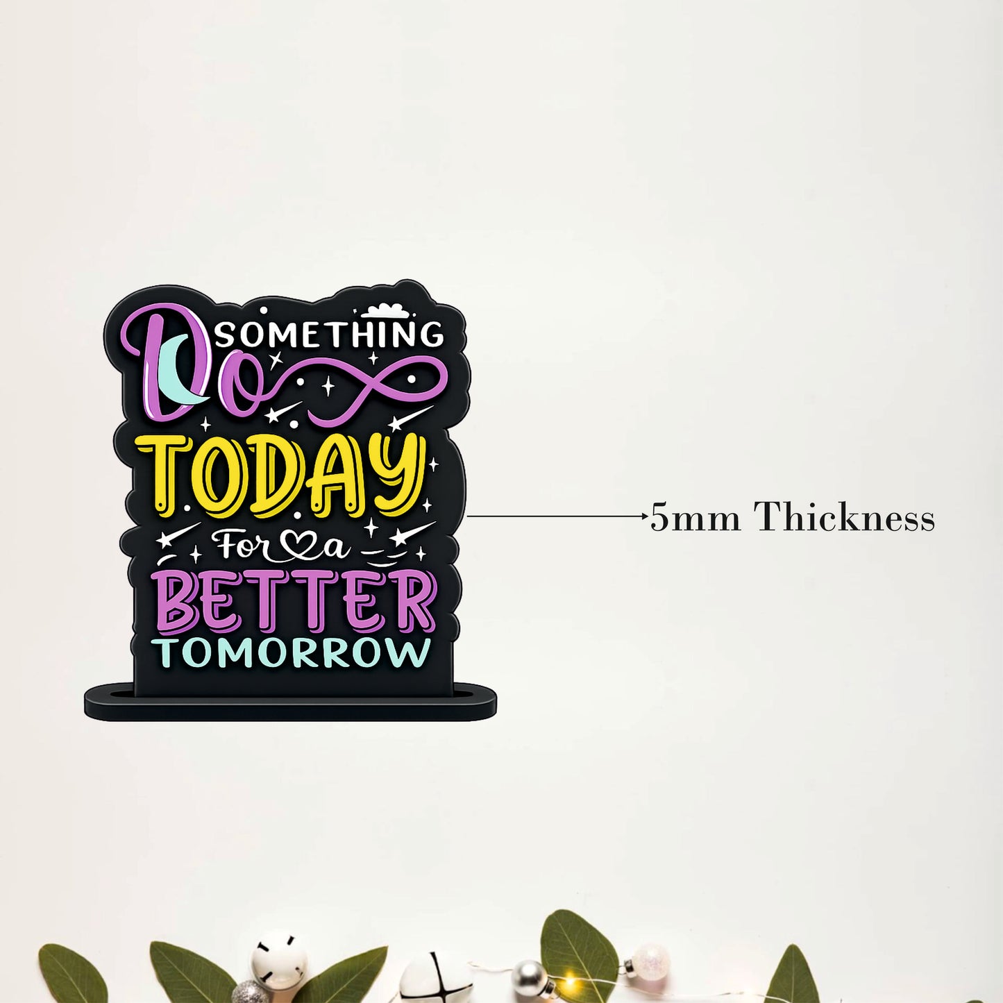 Do Something Today For A Better Tomorrow Inspirational Table Top Decor