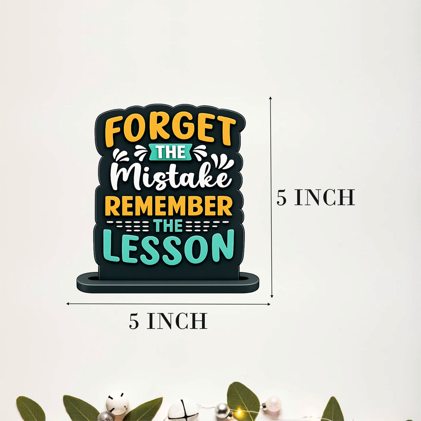 Forget The Mistake Remember The Lesson Inspirational Table Top Decor