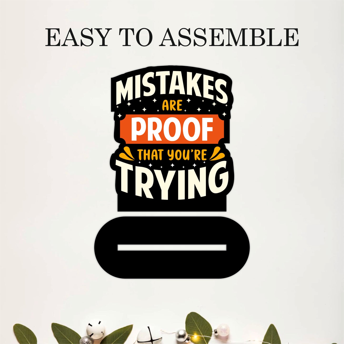 Mistakes Are Proof That You're Trying Inspirational Table Top Decor