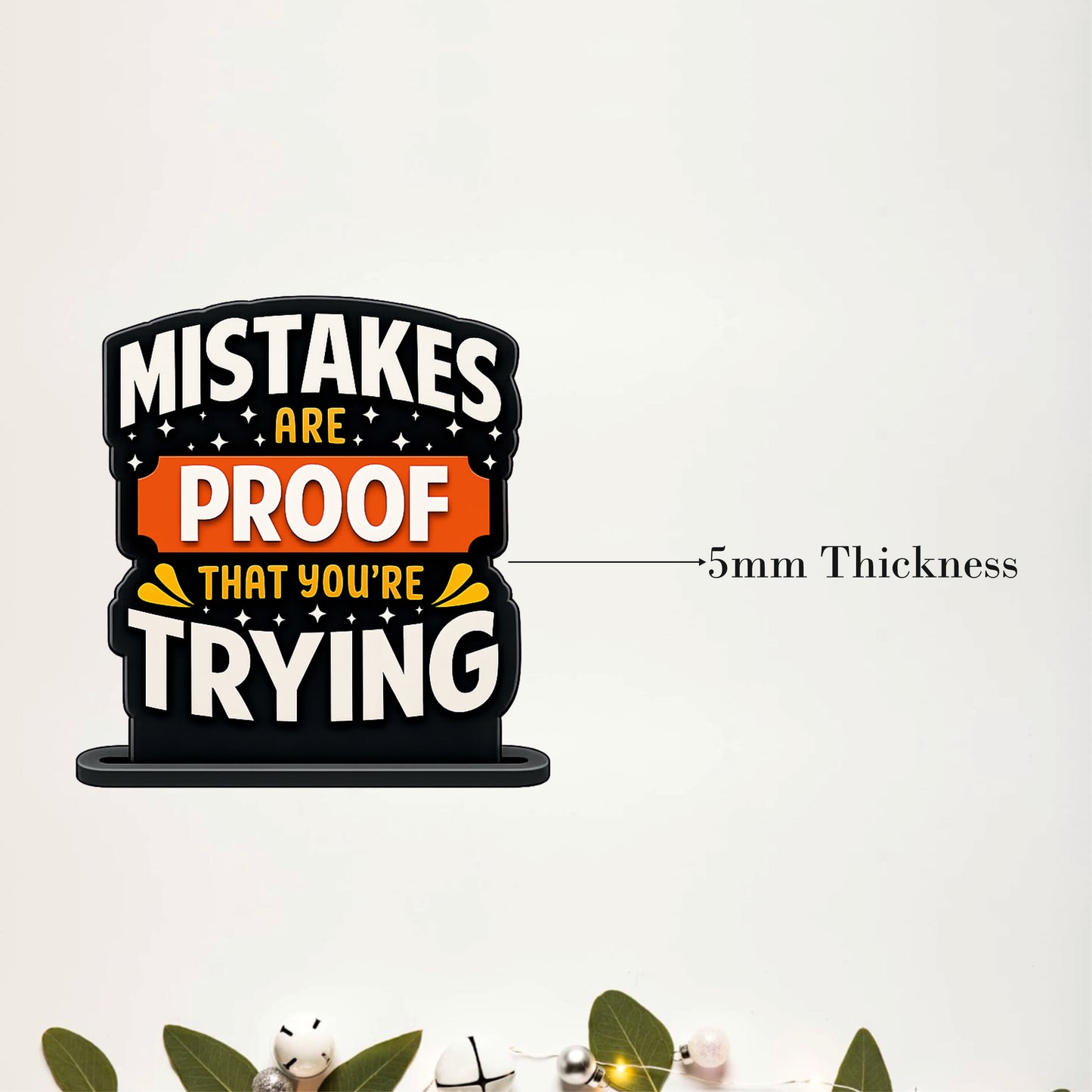 Mistakes Are Proof That You're Trying Inspirational Table Top Decor