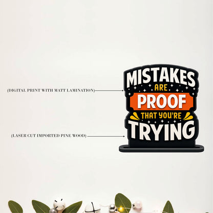 Mistakes Are Proof That You're Trying Inspirational Table Top Decor