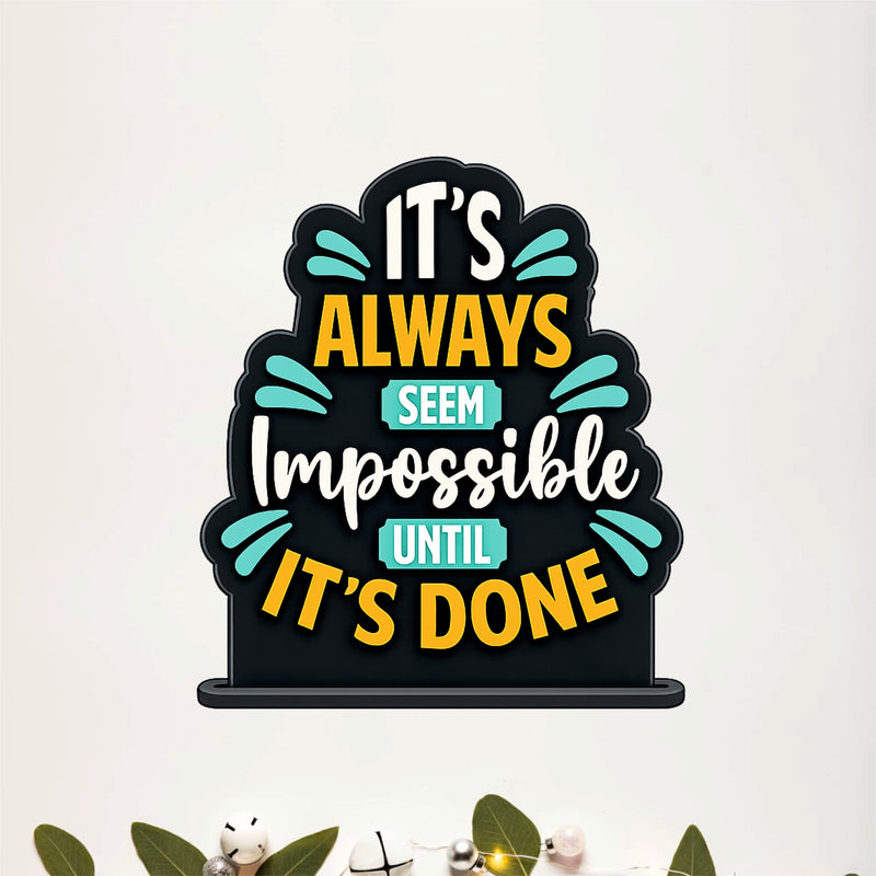 It's Always Seem Impossible Until It's Done Inspirational Table Top Decor