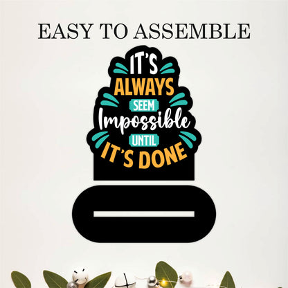 It's Always Seem Impossible Until It's Done Inspirational Table Top Decor