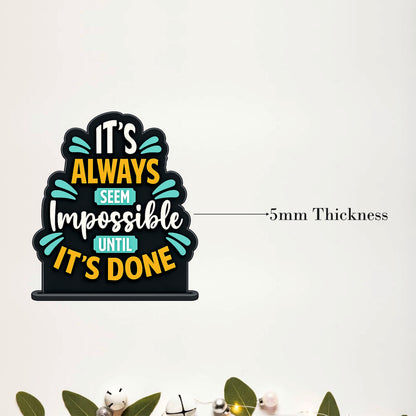 It's Always Seem Impossible Until It's Done Inspirational Table Top Decor