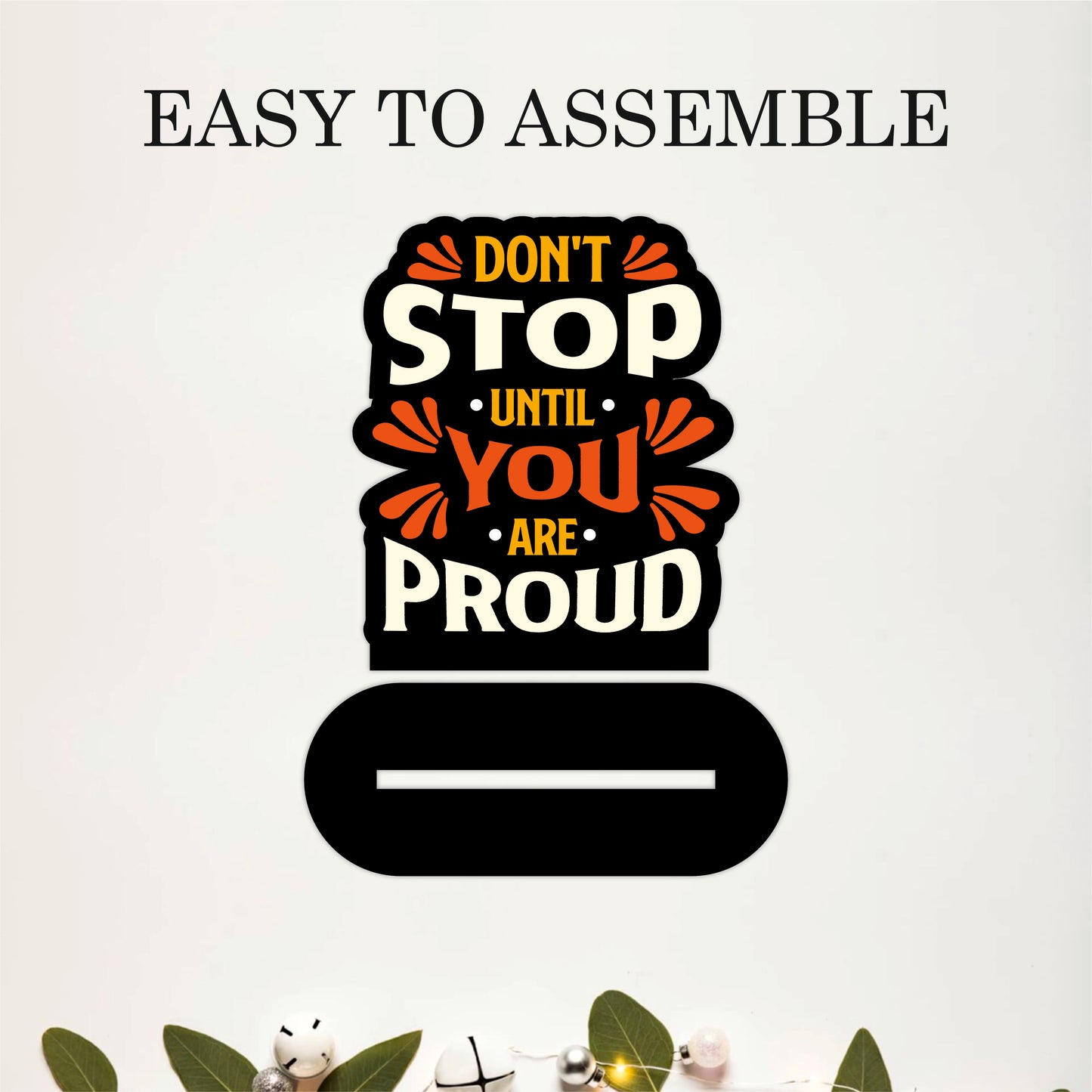 Don't Stop Until You Are Proud Inspirational Table Top Decor