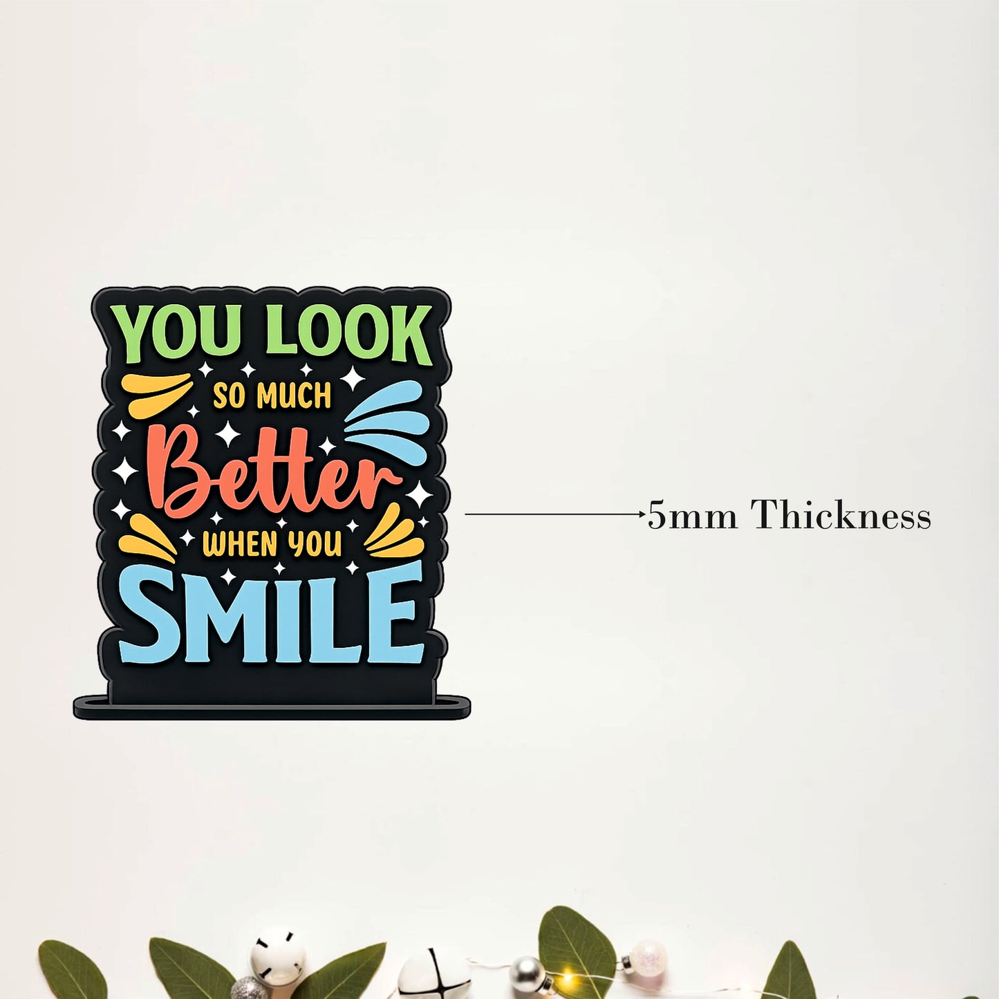 You Look So Much Better When You Smile Inspirational Table Top Decor