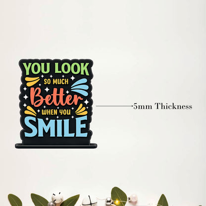 You Look So Much Better When You Smile Inspirational Table Top Decor