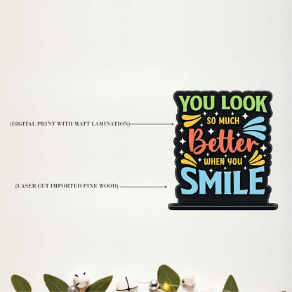 You Look So Much Better When You Smile Inspirational Table Top Decor