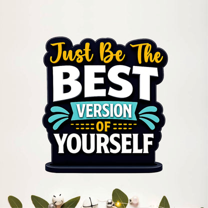 Just Be the Best Version of Yourself Inspirational Table Top Decor