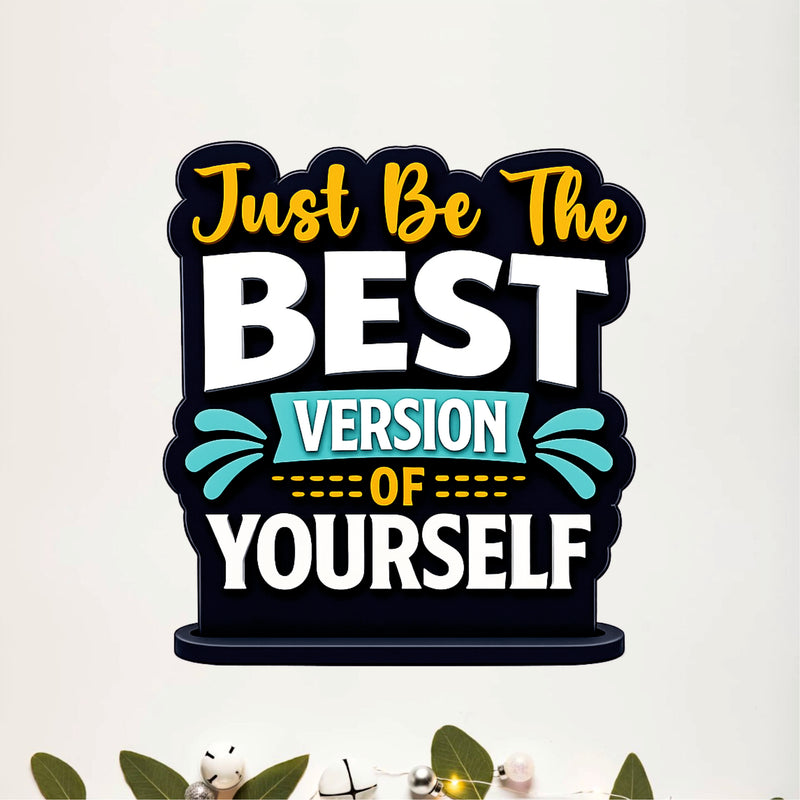Just Be the Best Version of Yourself Inspirational Table Top Decor