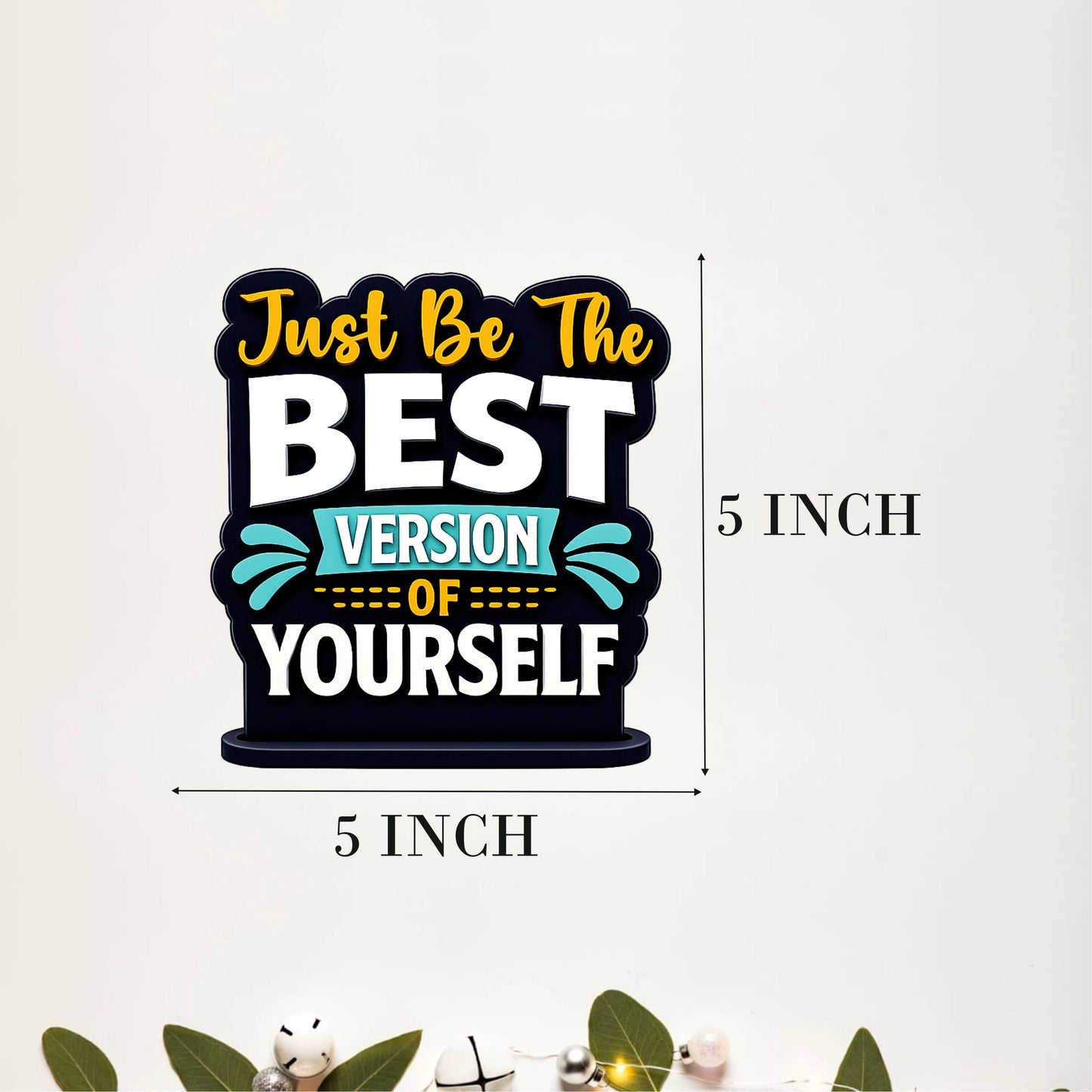 Just Be the Best Version of Yourself Inspirational Table Top Decor