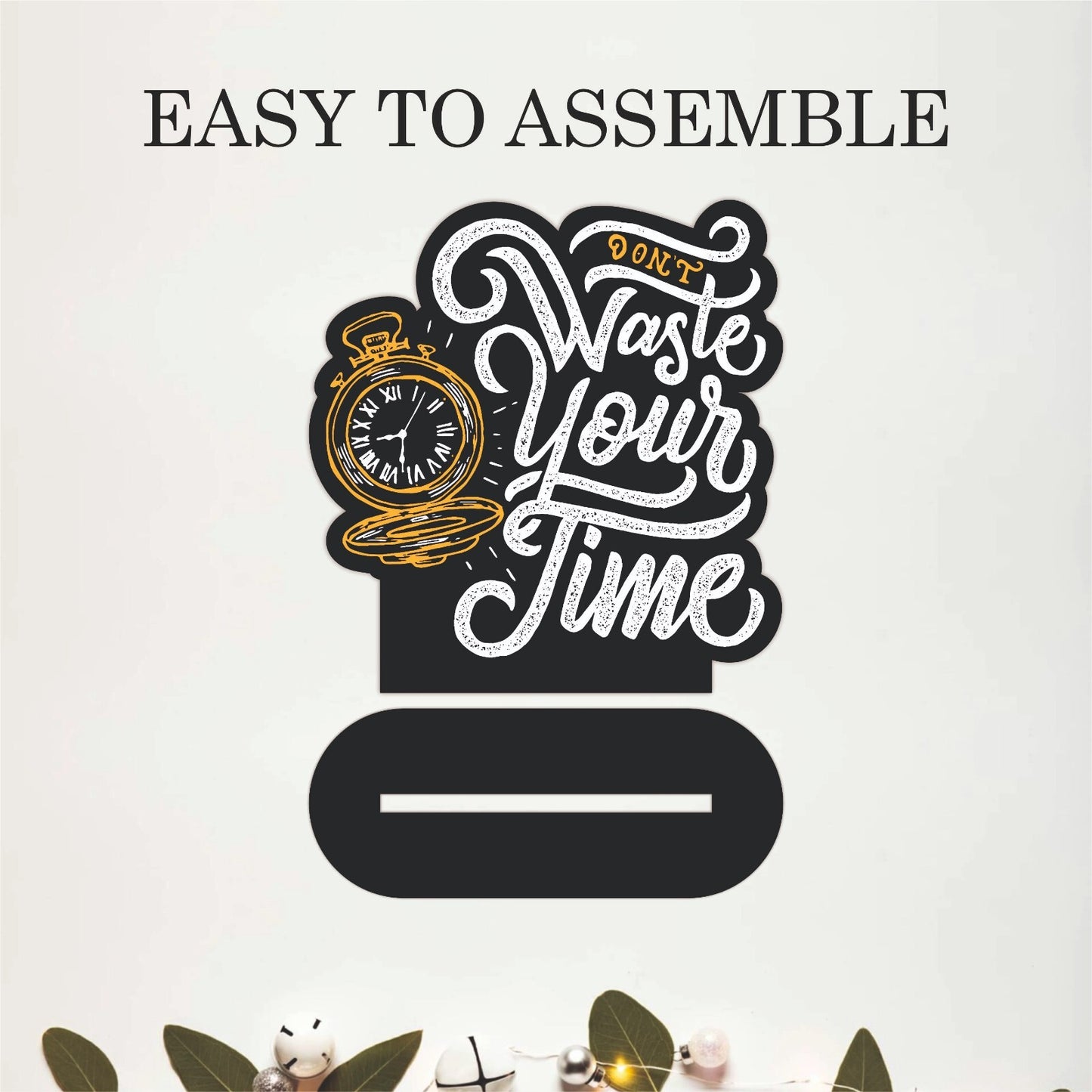 Don't Waste Your Time Inspirational Table Top Decor