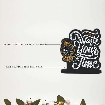 Don't Waste Your Time Inspirational Table Top Decor