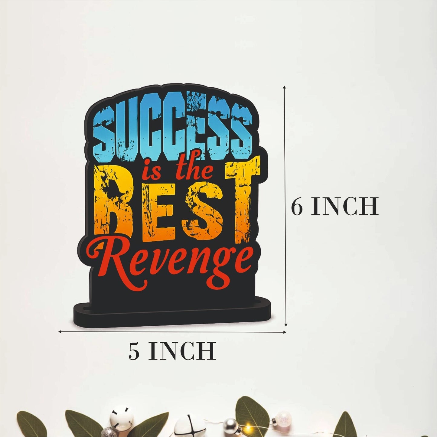 Success Is the Best Revenge Inspirational Table Top Decor