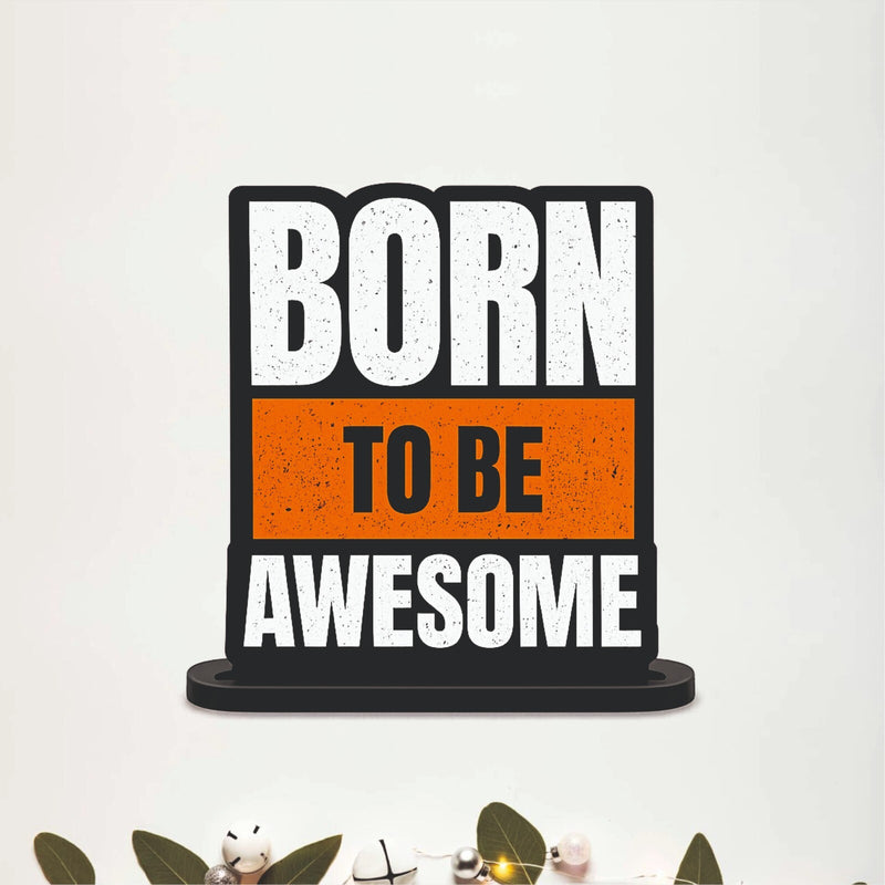 Born to Be Awesome Inspirational Table Top Decor