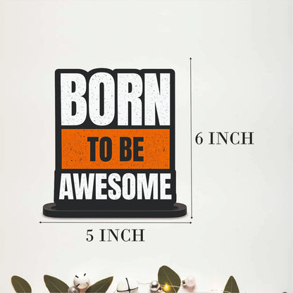 Born to Be Awesome Inspirational Table Top Decor