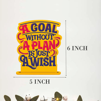 A Goal Without a Plan Is Just a Wish Motivational Table Top Decor