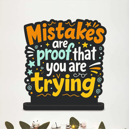 Mistakes Are Proof That You Are Trying Motivational Table Top Decor