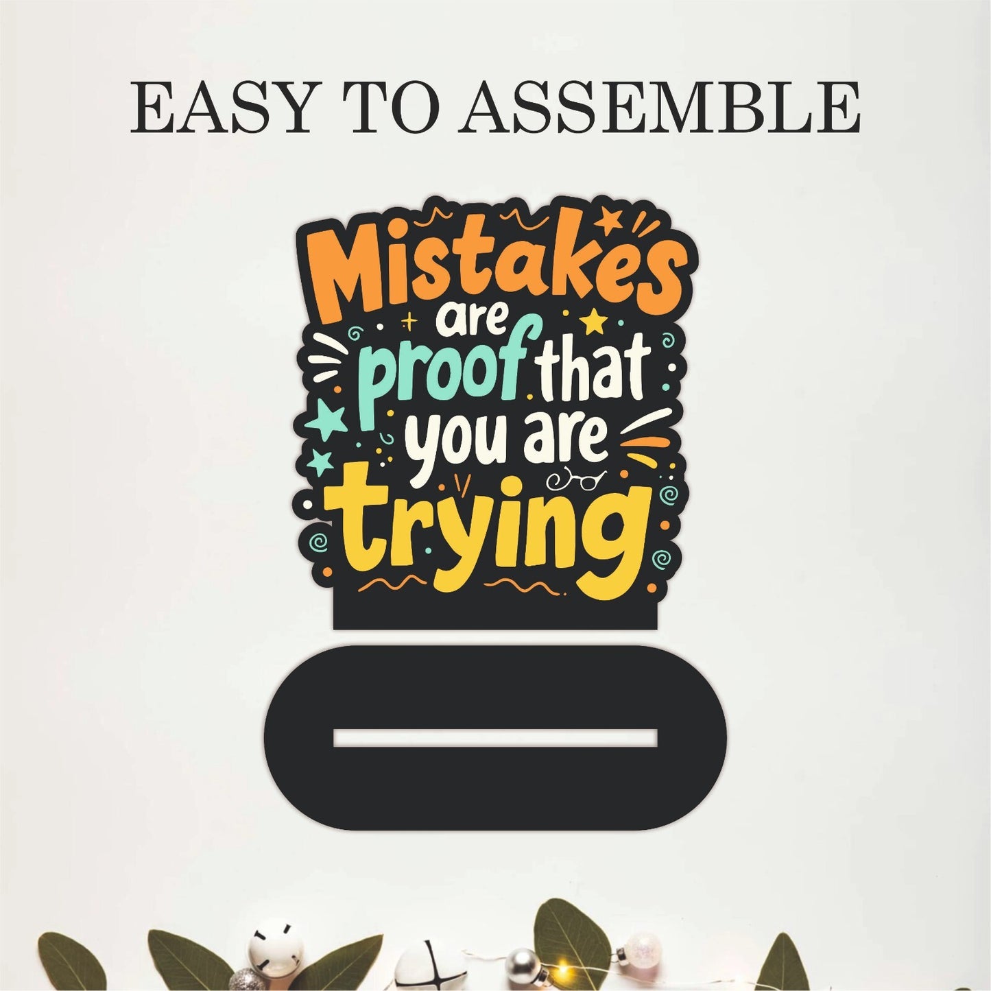 Mistakes Are Proof That You Are Trying Motivational Table Top Decor
