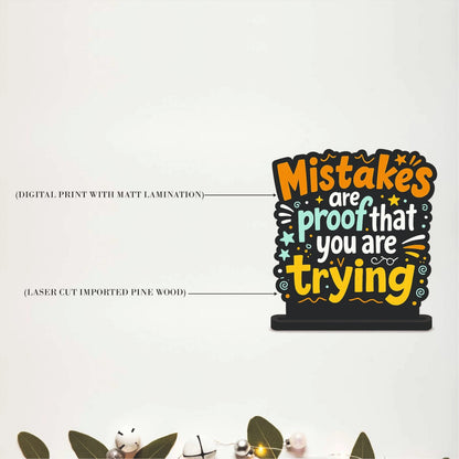 Mistakes Are Proof That You Are Trying Motivational Table Top Decor