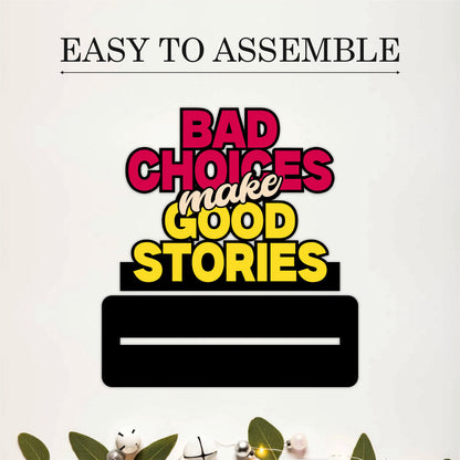 Bad Choices Make Good Stories Table Top Decor