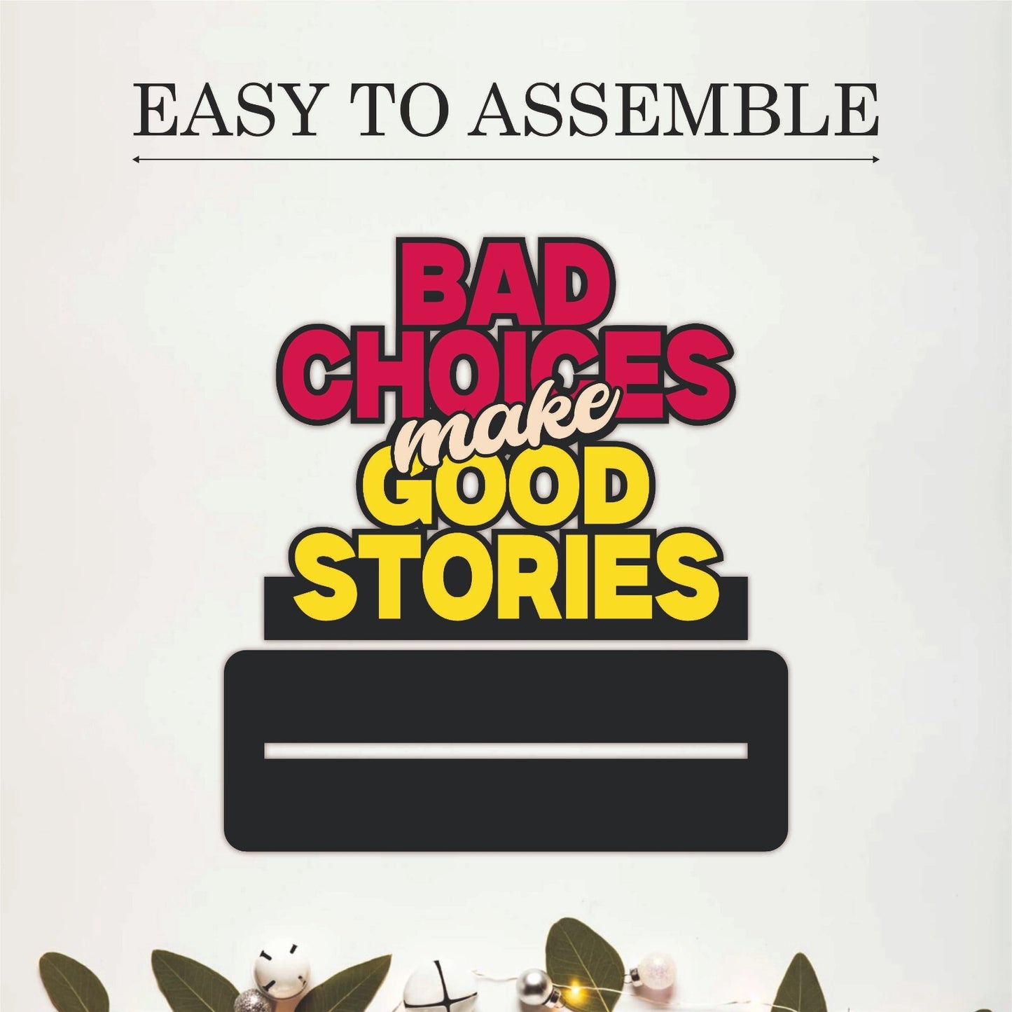 Bad Choices Make Good Stories Funny Quote Table Top Decor