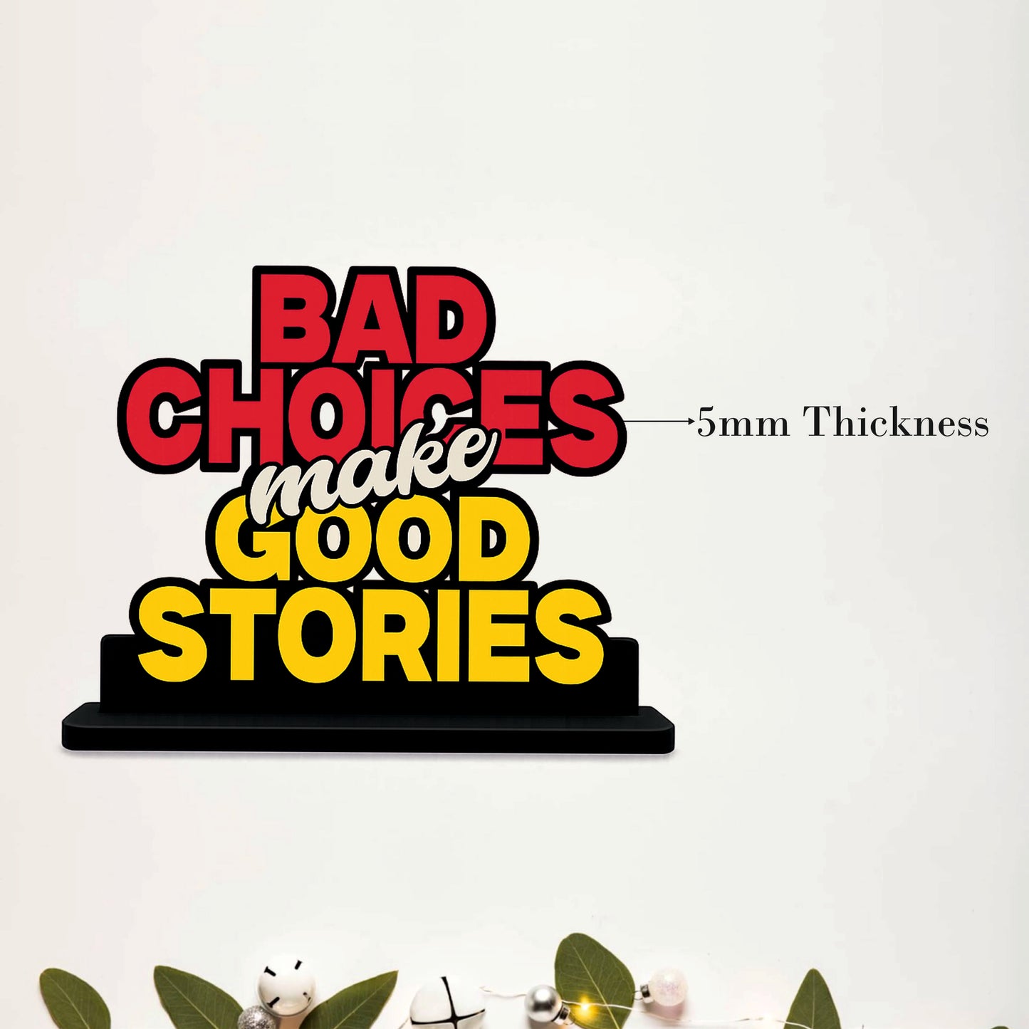 Bad Choices Make Good Stories Table Top Decor