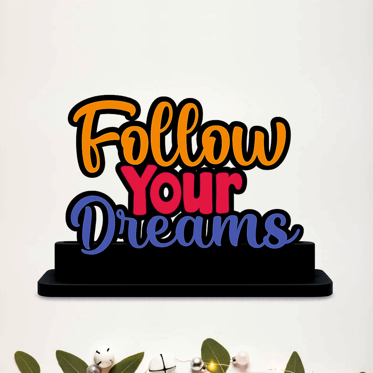 Follow Your Dreams Inspirational Table Top Decor