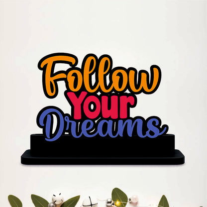 Follow Your Dreams Inspirational Table Top Decor