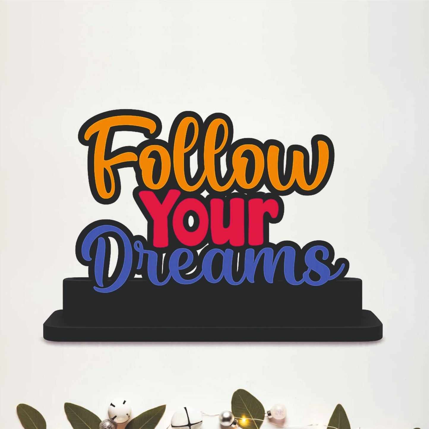 Follow Your Dreams Inspirational Table Top Decor