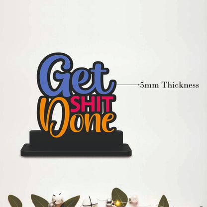Get Shit Done Funny Motivational Table Top Decor