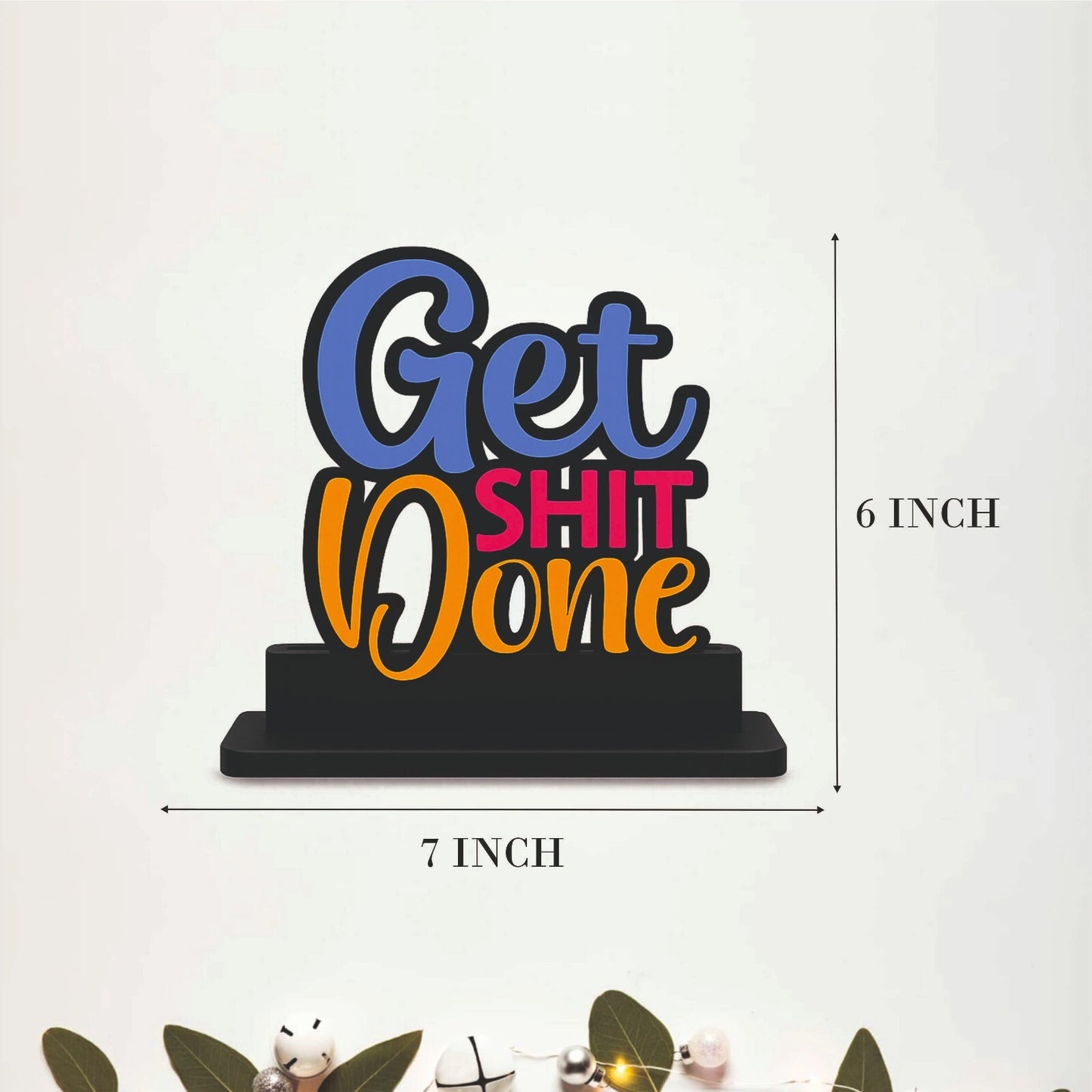 Get Shit Done Funny Motivational Table Top Decor